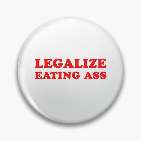 Item preview, Legalize Eating Ass designed and sold by cypressfresh.