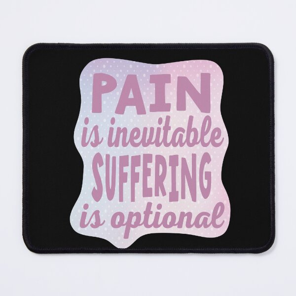 Item preview, Pain Is Inevitable Suffering Is Optional designed and sold by samah82.