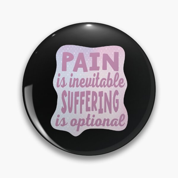 Item preview, Pain Is Inevitable Suffering Is Optional designed and sold by samah82.