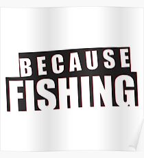 Because Fishing Poster