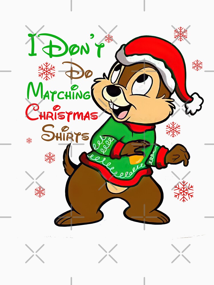 Disover Chip I Don't Do Matching Christmas Classic T-Shirt
