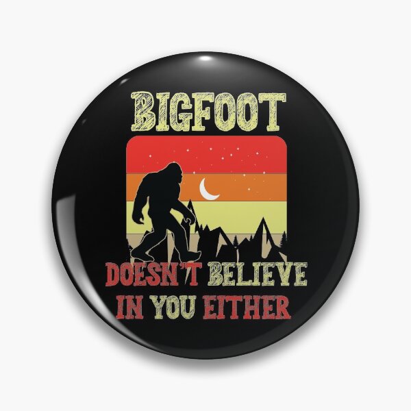 Item preview, Bigfoot Doesn't Believe In You Either designed and sold by DesignoresLTD.