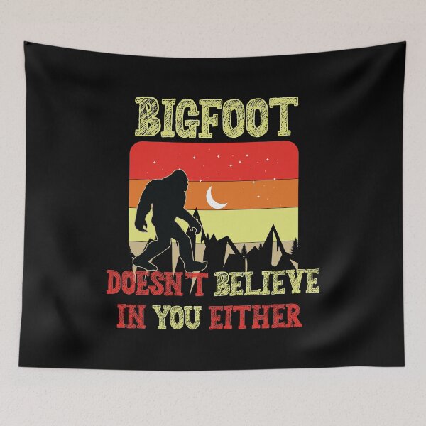 Item preview, Bigfoot Doesn't Believe In You Either designed and sold by DesignoresLTD.
