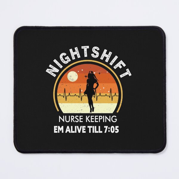Item preview, Night Shift Nurse Keepin Em Alive Till 7:05 designed and sold by goodprints shop.
