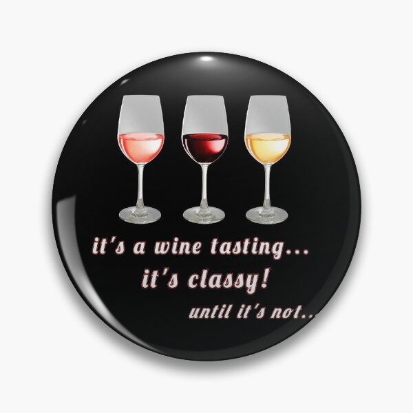 Item preview, It's A Wine Tasting...It's Classy! (Until It's Not...) designed and sold by KathteeDesign.