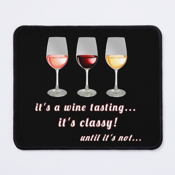 Item preview, It's A Wine Tasting...It's Classy! (Until It's Not...) designed and sold by KathteeDesign.