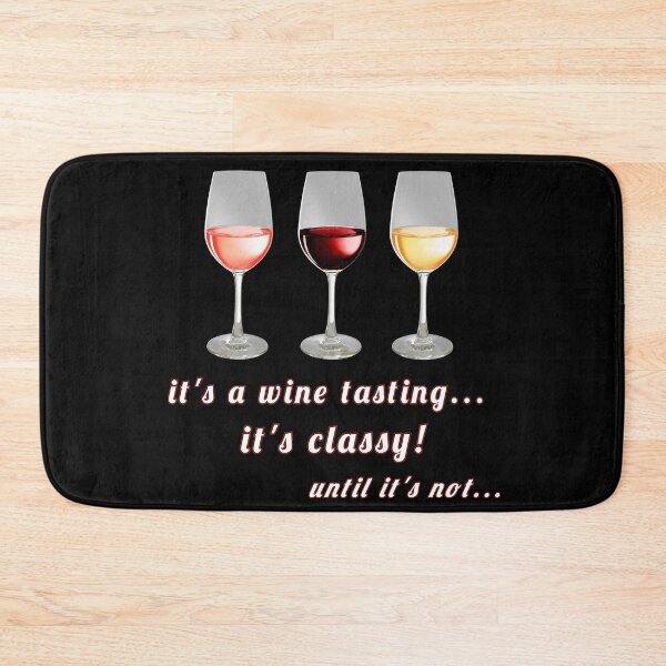 Item preview, It's A Wine Tasting...It's Classy! (Until It's Not...) designed and sold by KathteeDesign.