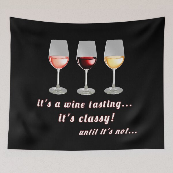 Item preview, It's A Wine Tasting...It's Classy! (Until It's Not...) designed and sold by KathteeDesign.
