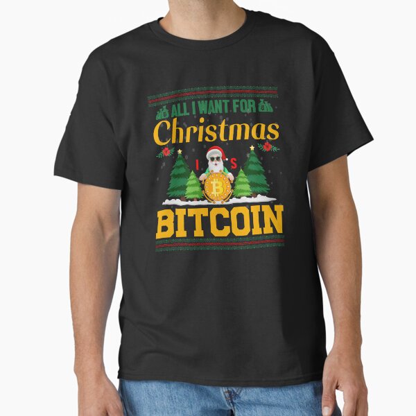 All I want For Christmas Is Bitcoin | Funny Festive Season 2021 Classic T-Shirt