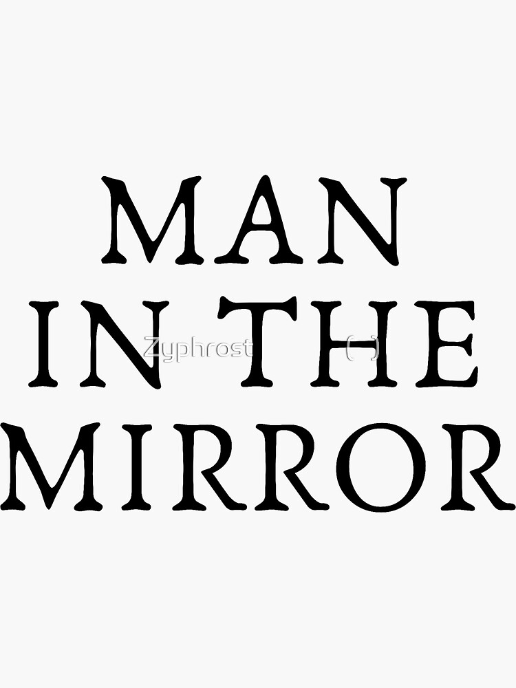 "Man In The Mirror Premium" Sticker for Sale by Zyphrost Redbubble