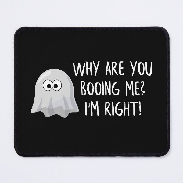 Item preview, Why are you booing me? I'm right! designed and sold by JamleyAshes.