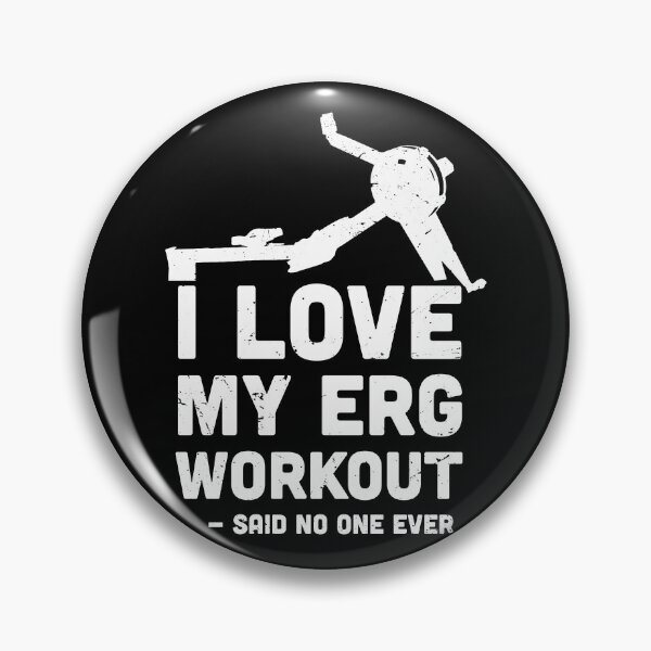 Item preview, I love My ERG workout, said no one ever, ultimate torture machine, rowing athlete gifts, rowing training present designed and sold by anodyle.
