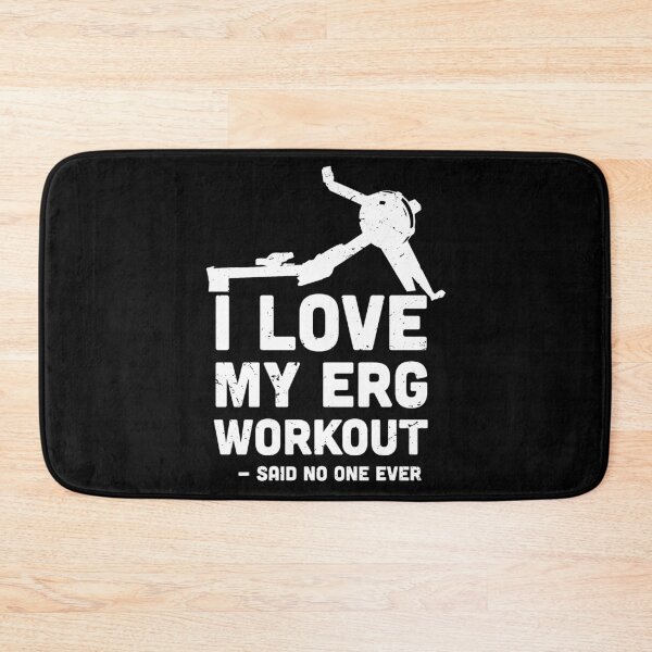 Item preview, I love My ERG workout, said no one ever, ultimate torture machine, rowing athlete gifts, rowing training present designed and sold by anodyle.