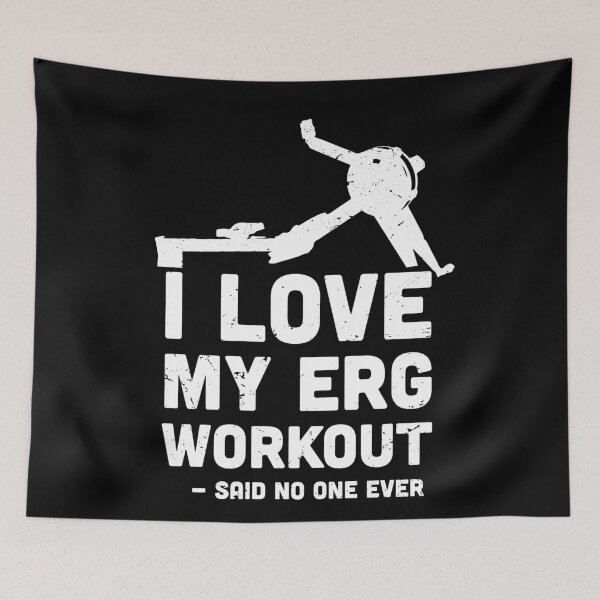 Item preview, I love My ERG workout, said no one ever, ultimate torture machine, rowing athlete gifts, rowing training present designed and sold by anodyle.
