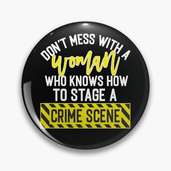 Item preview, Don't Mess With A Woman who knows how to stage a crime scene true crime gifts designed and sold by BRtisticDesigns.