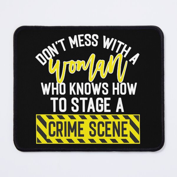 Item preview, Don't Mess With A Woman who knows how to stage a crime scene true crime gifts designed and sold by BRtisticDesigns.