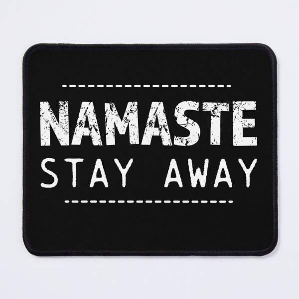 Item preview, Namaste Stay Away - White designed and sold by printmesomecolo.
