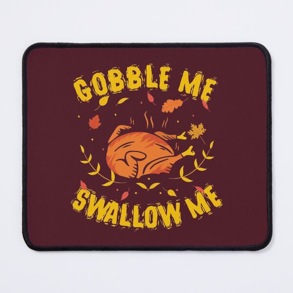 Item preview, GOBBLE ME SWALLOW ME FUNNY TURKEY HUMOROUS THANKSGIVING SAYINGS FUNNY THANKSGIVING FALL QUOTE designed and sold by zenturtlemerch.