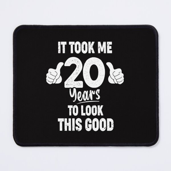 Item preview, It Took me 20 Years To Look This Good designed and sold by Majesticoo.