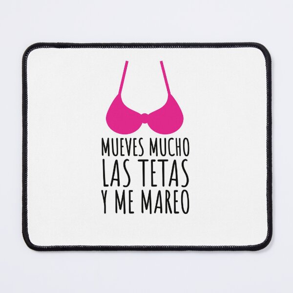 Item preview, MUEVES MUCHO LAS TETAS Y ME MAREO - FUNNY - QUOTES - ISLA designed and sold by Tropical Blood.