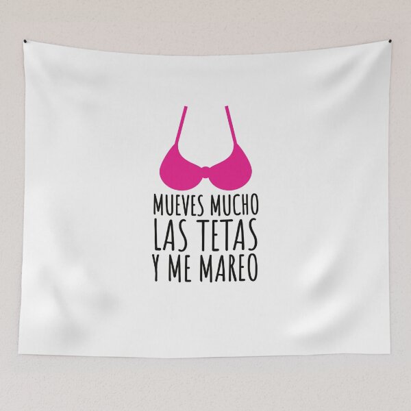 Item preview, MUEVES MUCHO LAS TETAS Y ME MAREO - FUNNY - QUOTES - ISLA  designed and sold by Tropical Blood.