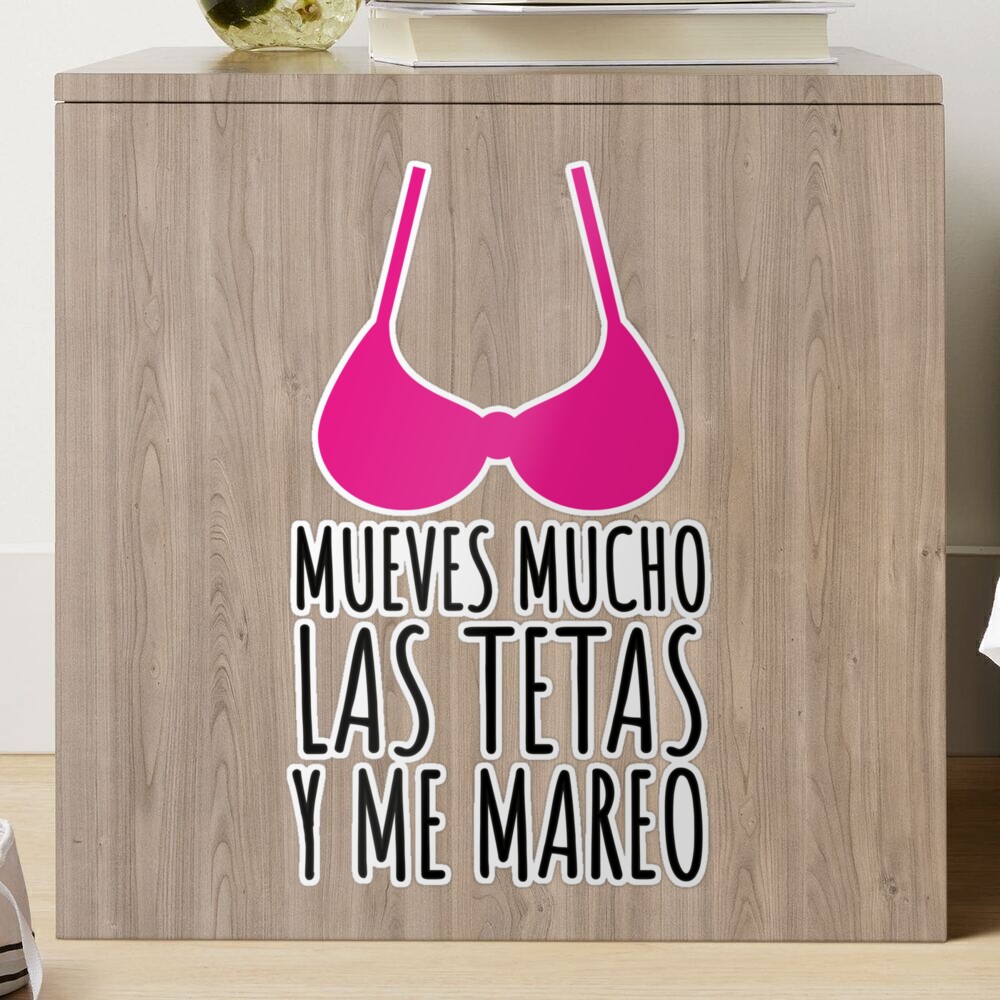 MUEVES MUCHO LAS TETAS Y ME MAREO - FUNNY - QUOTES - ISLA  Sticker for  Sale by Tropical Blood