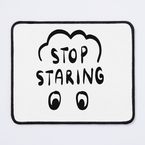 Item preview, Stop Staring designed and sold by printmesomecolo.