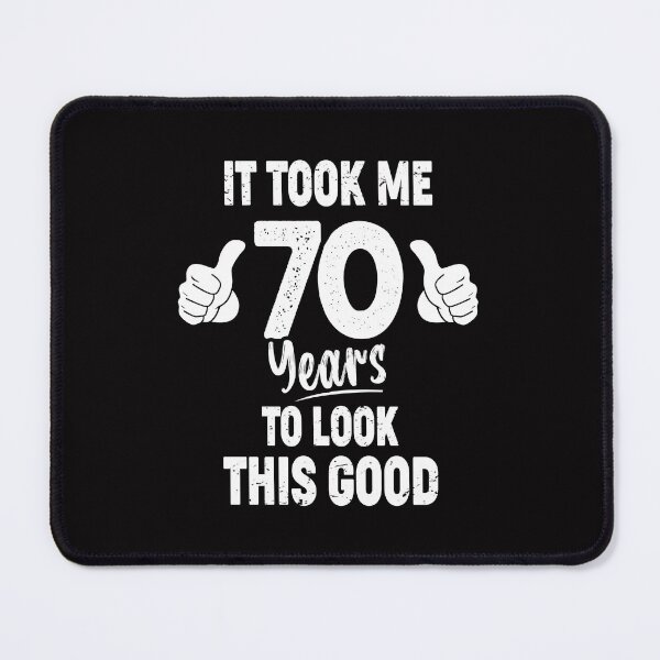 Item preview, It Took me 70 Years To Look This Good designed and sold by Majesticoo.