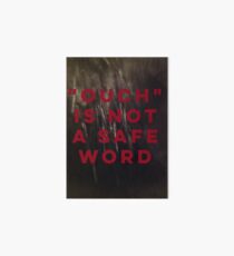 "OUCH" is not a safe word Art Board
