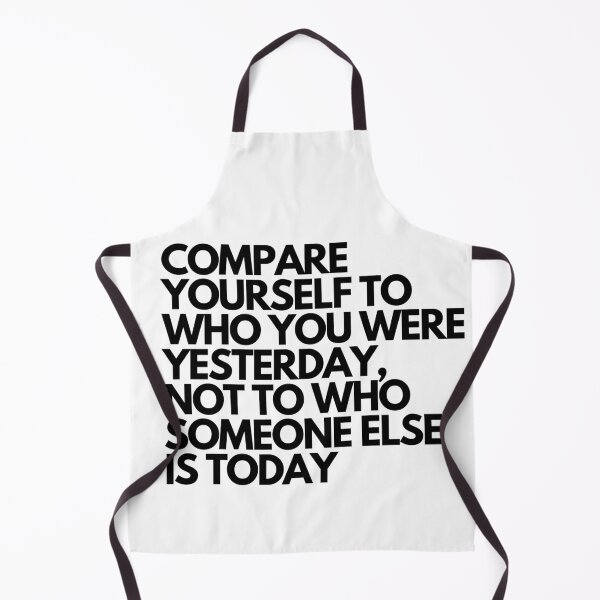 Item preview, COMPARE YOURSELF TO WHO YOU WERE YESTERDAY, NOT TO WHO SOMEONE ELSE IS TODAY designed and sold by Globalize.