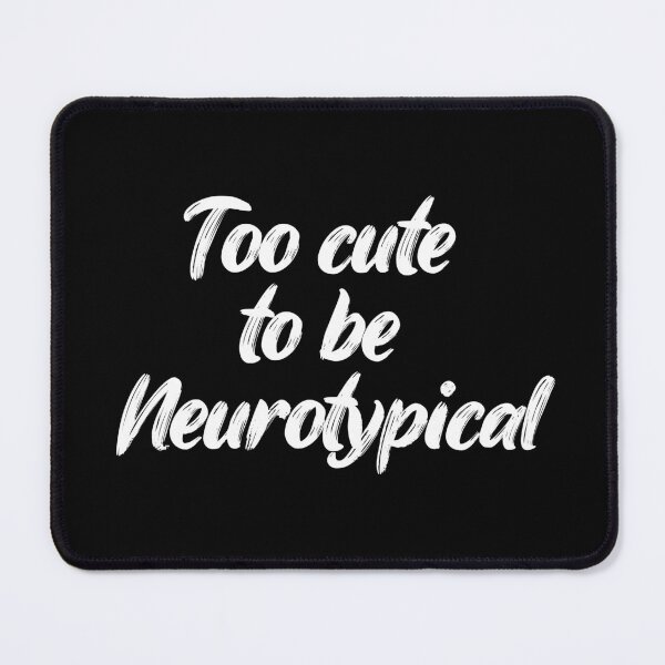 Item preview, too cute to be neurotypical. but i'm trying anyway. Life, Love, Quotes, Typography. designed and sold by Maricrism.