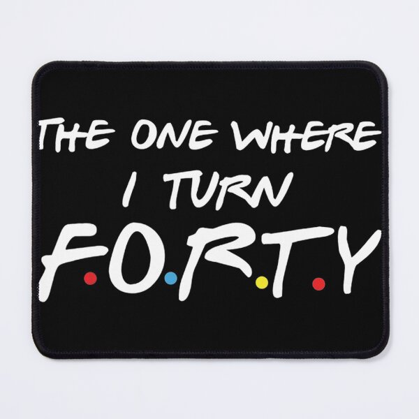 Item preview, The One Where I Turn Forty designed and sold by chaintub.