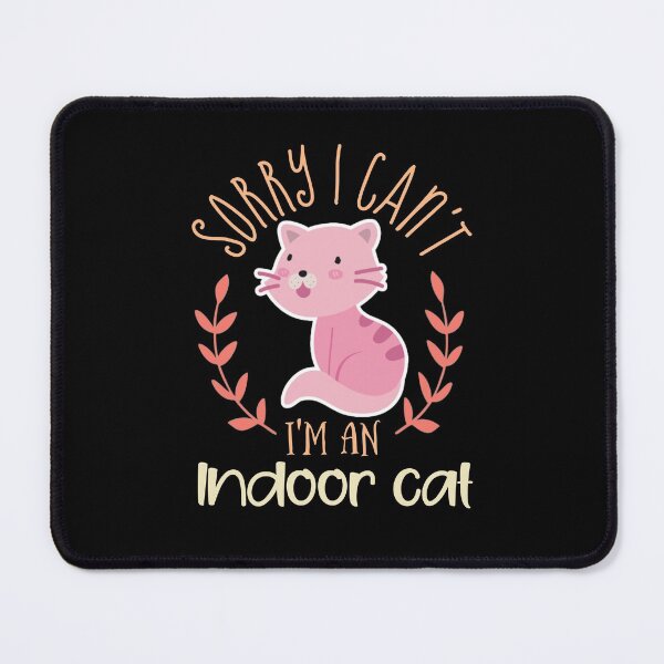 Item preview, Sorry I Cant Im An Indoor Cat designed and sold by Design-Maniya.