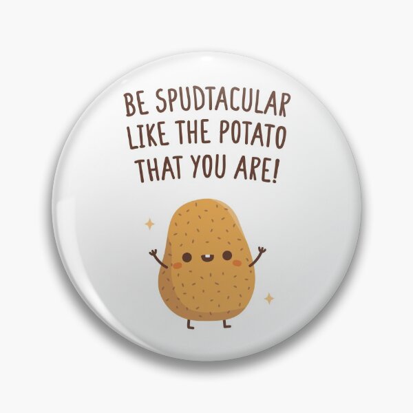 Item preview, Be Spudtacular Like The Potato That You Are Funny Quote designed and sold by rustydoodle.