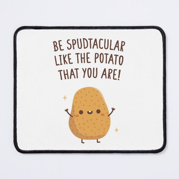 Item preview, Be Spudtacular Like The Potato That You Are Funny Quote designed and sold by rustydoodle.