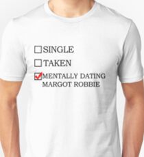 Mentally dating Margot Robbie Unisex T-Shirt