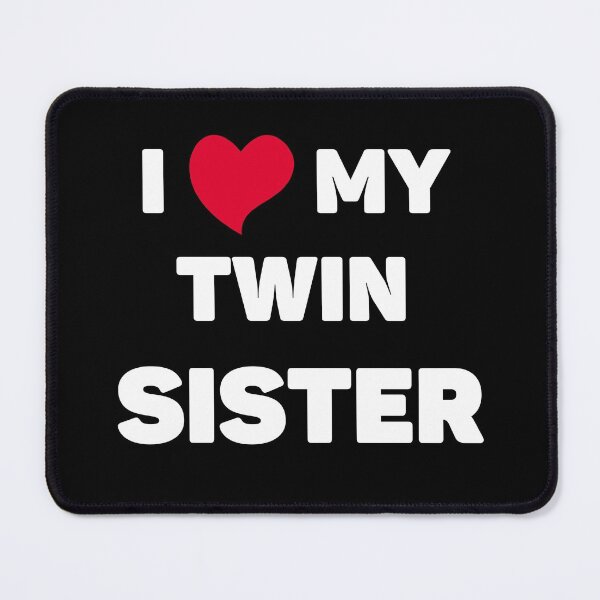 Item preview, I Love My Twin Sister | besties designed and sold by Artystico ⭐⭐⭐⭐⭐.
