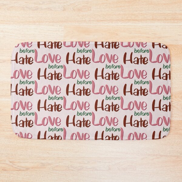 Item preview, Love before hate designed and sold by FunkyPattern.