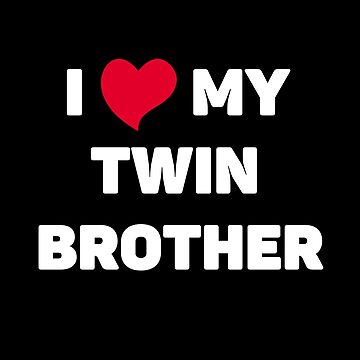 I Love My Twin brother " Essential T-Shirt for Sale by Artystico | Redbubble