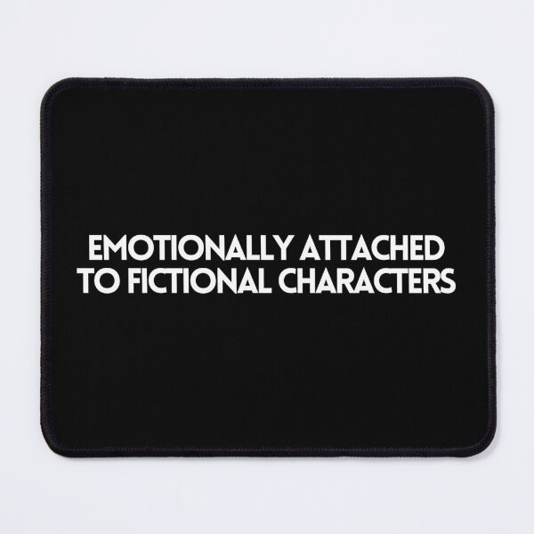 Item preview, emotionally attached to fictional characters in black designed and sold by lovehaleyxo.