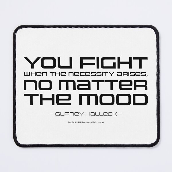 Item preview, Dune movie quote: You fight when the necessity arises - Gurney Halleck designed and sold by Eenig.