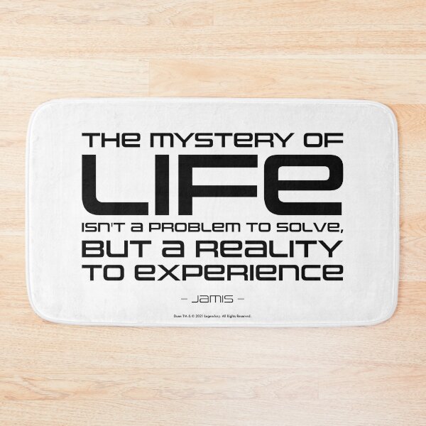 Item preview, Dune movie quote: The mysterie of life isn't a problem to solve - Jamis designed and sold by Eenig.