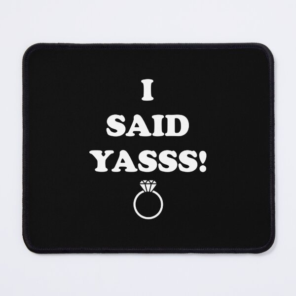 Item preview, I said yasss for women who are about to be proposed designed and sold by kenishahembree.