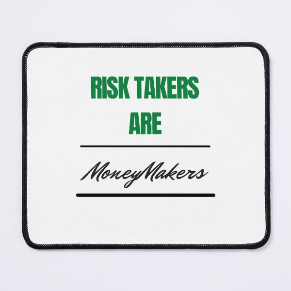 Item preview, Risk Takers Are Moneymakers designed and sold by Claire1112.