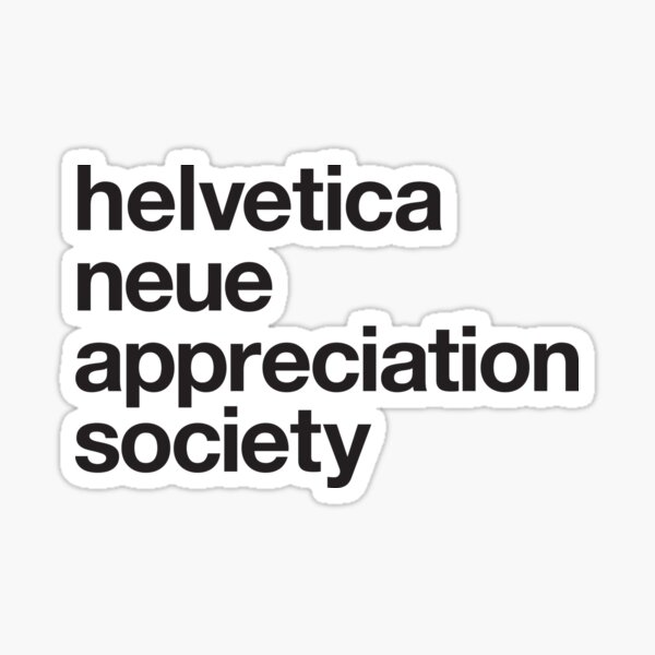 Artikel-Vorschau von helvetica neue Wertschätzungsgesellschaft, designt und verkauft von OurTypeOfStuff.