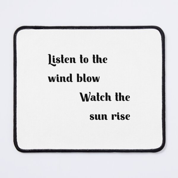 Item preview, Listen To The Wind Blow, Watch The Sun Rise designed and sold by GirlGangPrints.