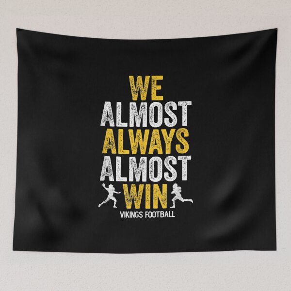 Item preview, Vikings We Almost Always Almost Win - Funny Sports designed and sold by loka-Art.