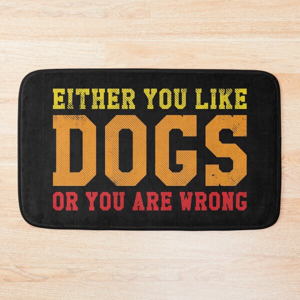 Item preview, Funny dog saying, Either you like dogs or you are wrong designed and sold by SweetLog.