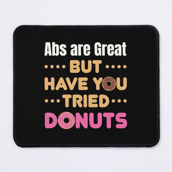 Item preview, Abs Are Great But Have You Tried Donuts designed and sold by jaygo.