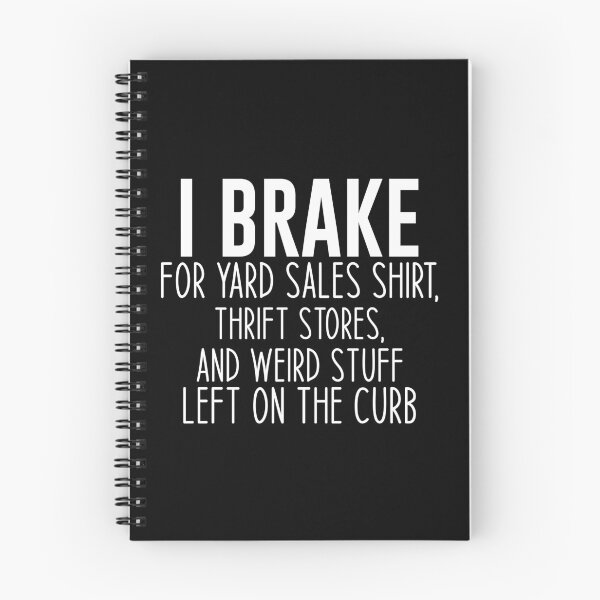 Item preview, I Brake for Yard Sales Shirt, Thrift Stores, and Weird Stuff Left on the Curb Funny Thrift Tees designed and sold by Aymanclothings.